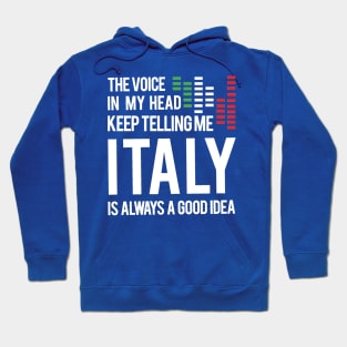 The voice In my head keep telling me italy is always a good idea Tshirt italy travel Hoodie